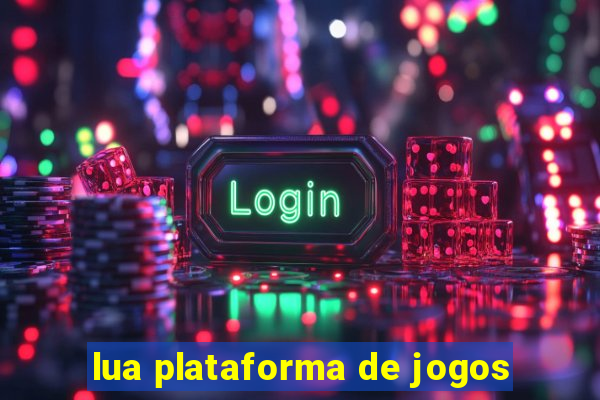 lua plataforma de jogos